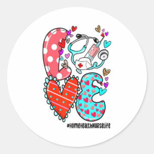 Love Home Health Nurse Life Heart Valentines Day  Classic Round Sticker