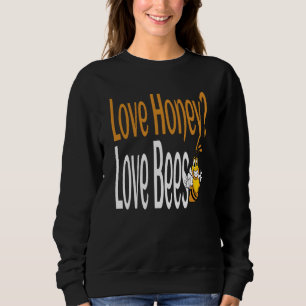 Love Honey Love Bees Humorous Honey Beekeeping Quo Sweatshirt
