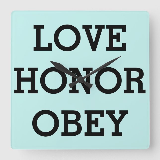 LOVE HONOR OBEY Clocks, Wedding Gifts Square Wall  Clock (Front)