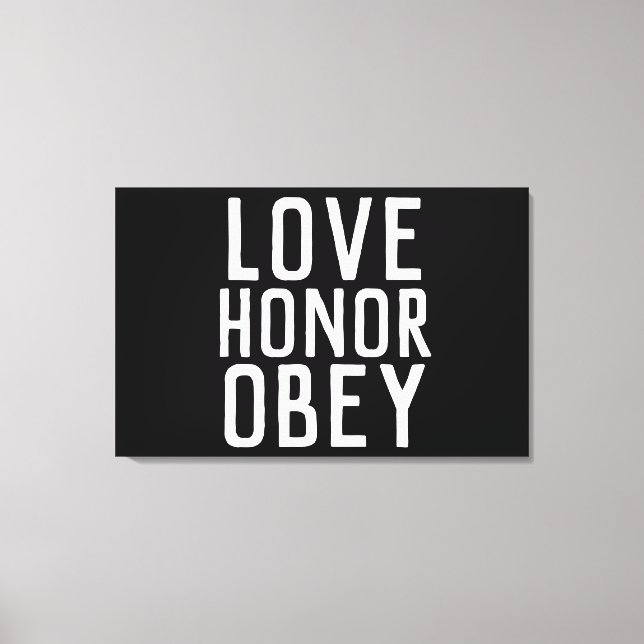 LOVE HONOR OBEY WEDDING GIFT STRETCHED CANVAS PRINT (Front)