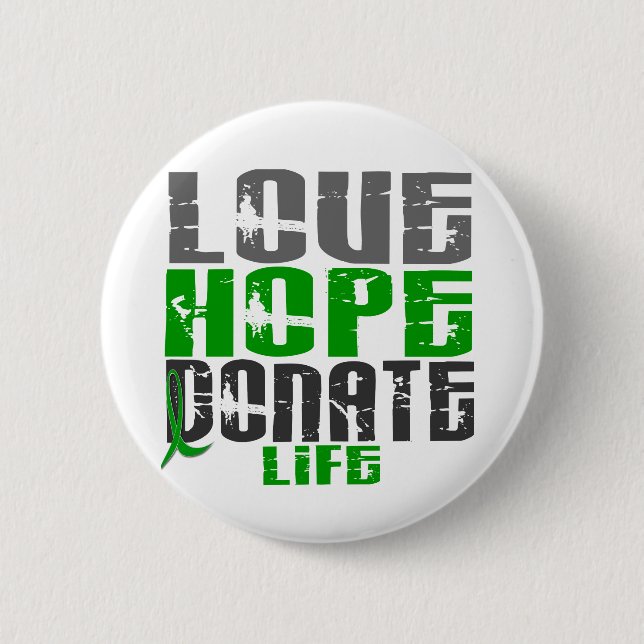 LOVE HOPE DONATE LIFE T-Shirts, Gifts, & Apparel 2 Inch Round Button (Front)