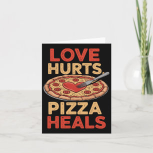 Love Hurts Pizza Heals Funny Food Lover Valentine' Card