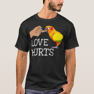 Love Hurts Sun Conure For Sun Conure Parrot T-Shirt