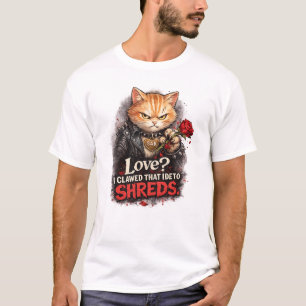 Love? I Clawed That Idea to Shreds – Funny Anti-Va T-Shirt