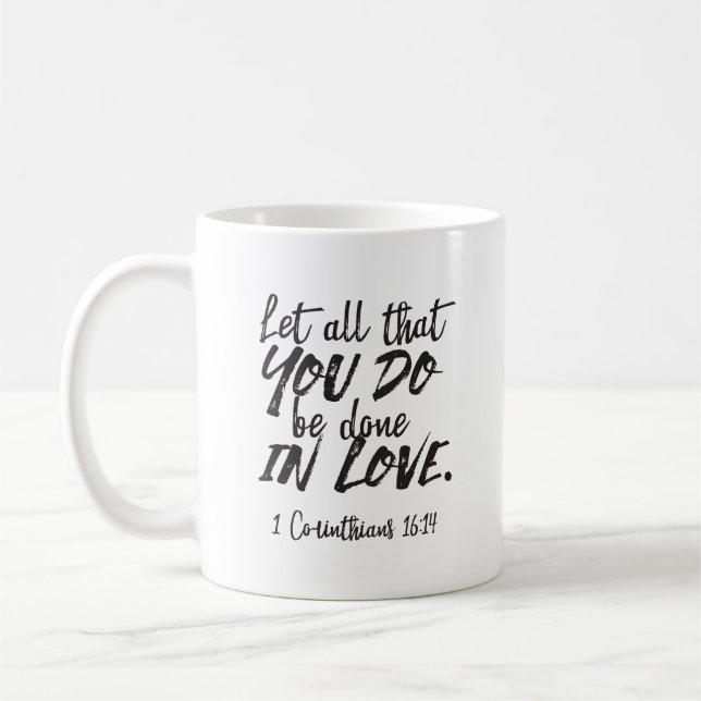 Love in Action - 1 Corinthians 16:14 Inspirational Coffee Mug (Left)
