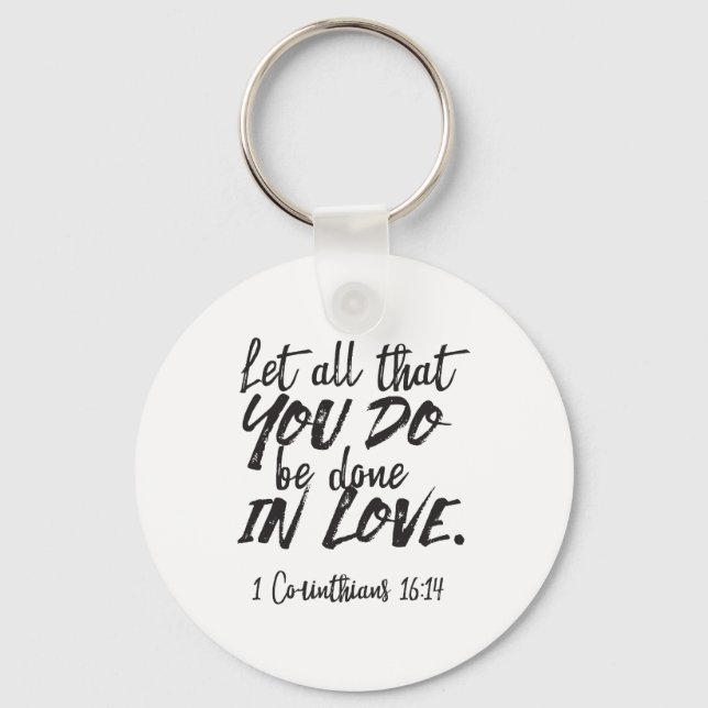 Love in Action - 1 Corinthians 16:14 Inspirational Keychain (Front)