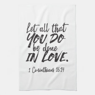 Love in Action - 1 Corinthians 16:14 Inspirational Kitchen Towel