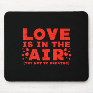 Love In Air Try Not Breathe Funny Anti Valentines Mouse Pad