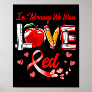 Love In February We Wear Red Teacher Heart Disease Poster