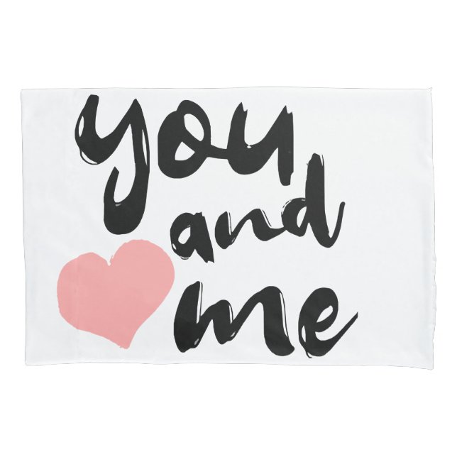 Love in Two Words You and Me. Valentines Day Pillowcase (Front)