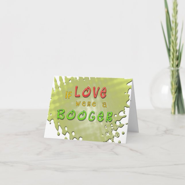 Love is a Booger Funny Greeting Card (Front)