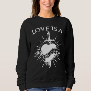 Love Is A Dagger Quote Meme Sweatshirt