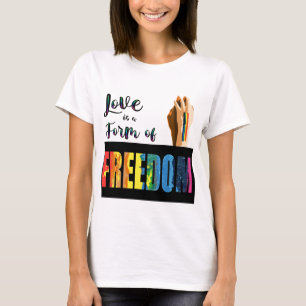 Love Is a Form of Freedom Pride T-Shirt