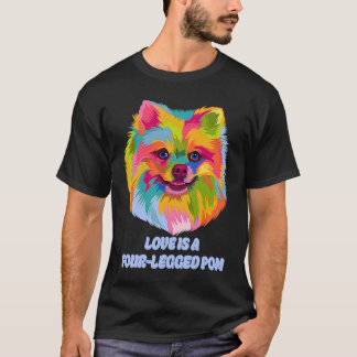 Love Is a Four Legged Pom Pomeranian Humor Pom Po T-Shirt