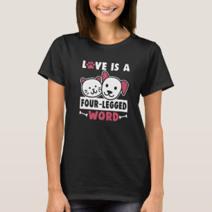 Love is a four legged word Dog Rescue Animal Right T-Shirt