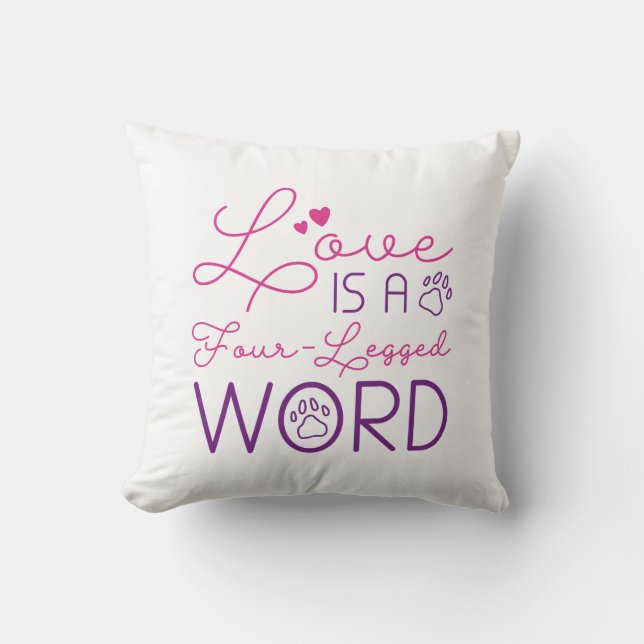 Love Is A Four-Legged Word Throw Pillow (Front)