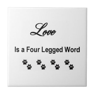 Love Is A Four Legged Word Tile