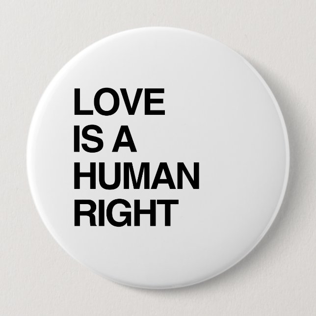 LOVE IS A HUMAN RIGHT 4 INCH ROUND BUTTON (Front)