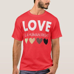 Love Is A Human Right Equal Rights 3696 T-Shirt