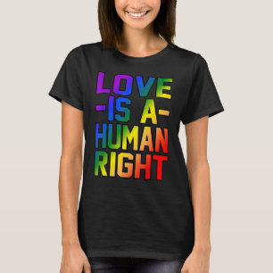 Love Is A Human Right Equality Rights Men Women Gr T-Shirt