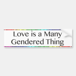 Love is a Many Gendered Thing Bumper Sticker