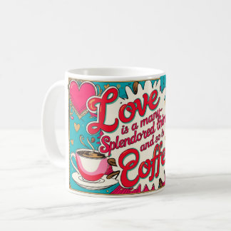 Love is a many-splendored thing, and so is coffee mug
