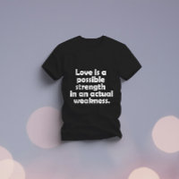 Love is a possible strength in an actual weakness