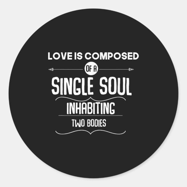 Love Is A Single Soul Inhabiting Two Bodies Philos Classic Round Sticker (Front)