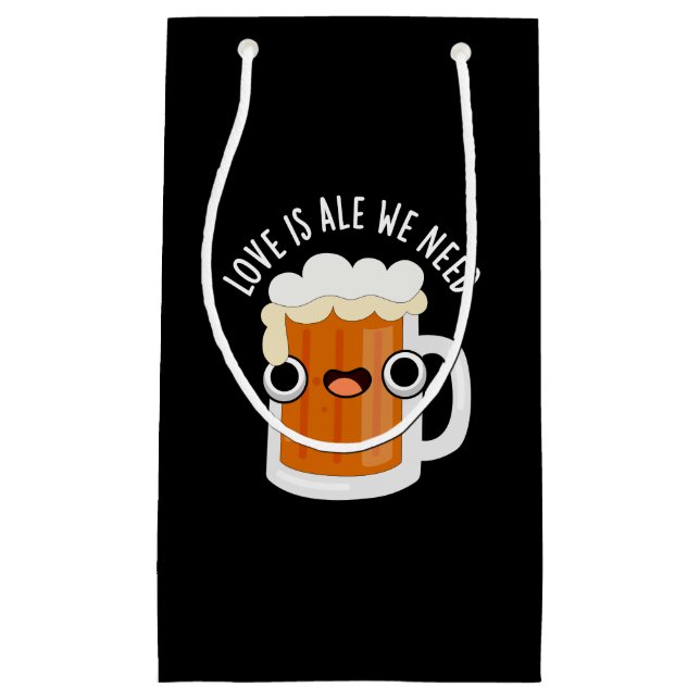 Love Is Ale We Need Funny Beer Pun Dark BG Small Gift Bag (Front)