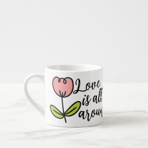 Love Is All Around Espresso Cup