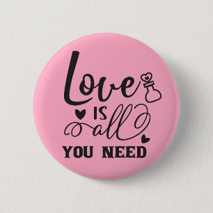 Love is All You Need 2 Inch Round Button