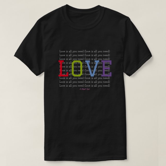LOVE (is all you need) - A MisterP Shirt (Design Front)