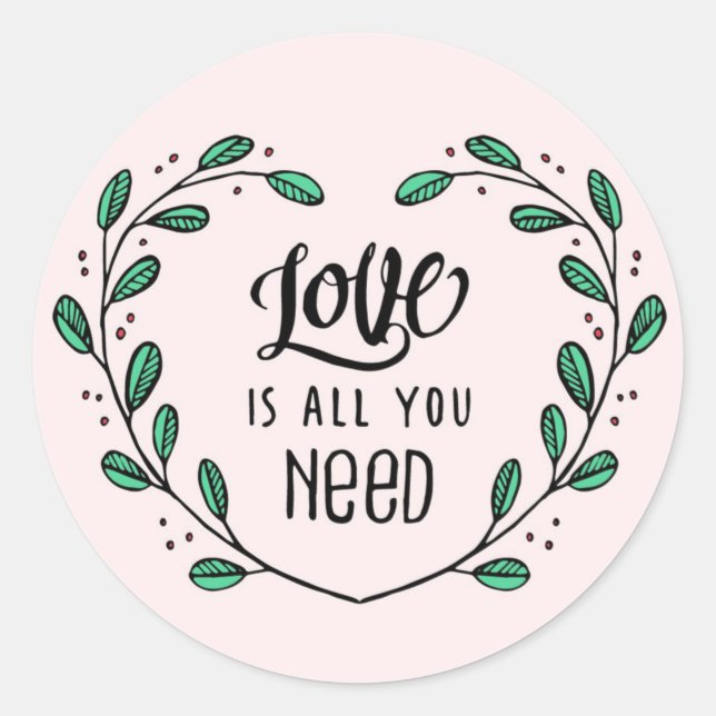 Love is all you need classic round sticker (Front)