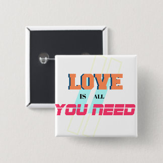 Love Is All You Need – Romantic & Positive 2 Inch Square Button