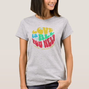 Love is All You Need shirt