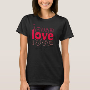 Love Is All You Need V Day Happy Valentines Day T-Shirt
