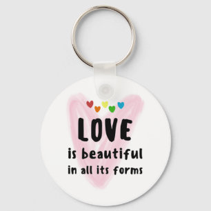 LOVE Is Beautiful In All Its Forms Hearts Keychain