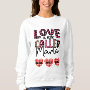 Love is Being Called Mama, Customizable Mom Gift Sweatshirt