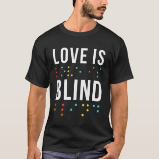 Love Is Blind Words For Blind Braille Dots Awesome T-Shirt