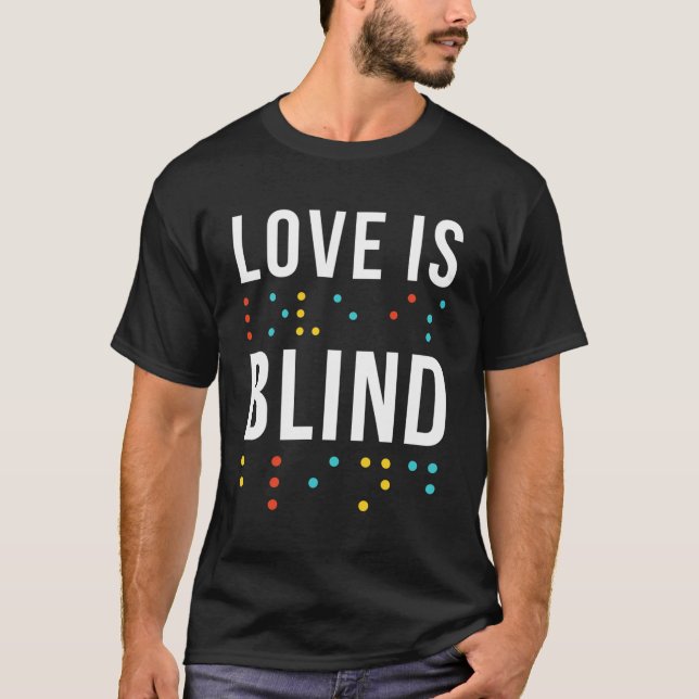 Love Is Blind Words For Blind Braille Dots Awesome T-Shirt (Front)