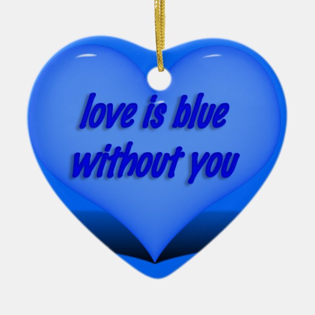 Love is Blue.... Ceramic Ornament (Front)
