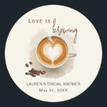 Love is brewing Coffee Bridal Shower In Classic Round Sticker<br><div class="desc">Simple minimalist design,  watercolor illustration of a late with heart shaped foam is perfect for coffee lovers "love is Brewing" themed bridal shower.</div>
