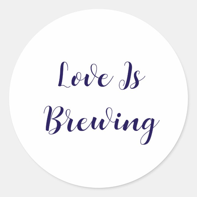 Love Is Brewing Coffee Event Bridal Shower Wedding Classic Round Sticker (Front)