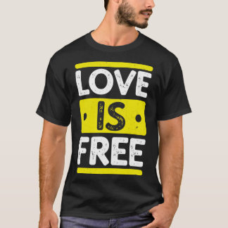 Love is free T-Shirt