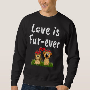 Love Is Fur-Ever Cat And Dog Animal Rescue Adopti Sweatshirt