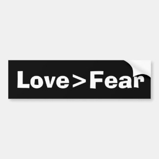 "Love is greater than fear" Bumper Sticker