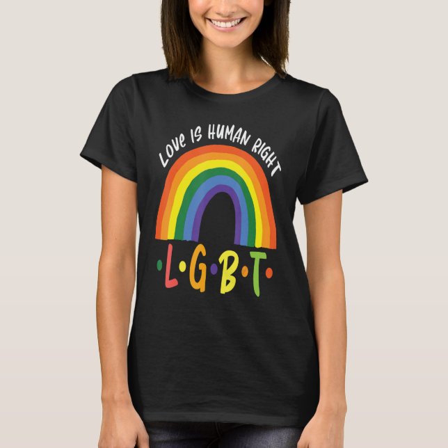 Love Is Human Right LGBT Pride Rainbow Valentine D T-Shirt (Front)