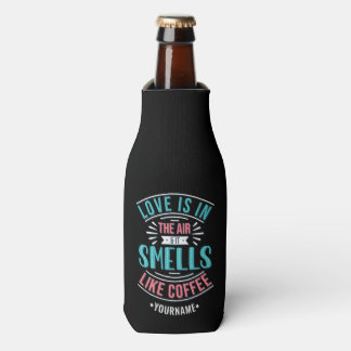Love Is in the Air and It Smells Like Coffee Bottle Cooler