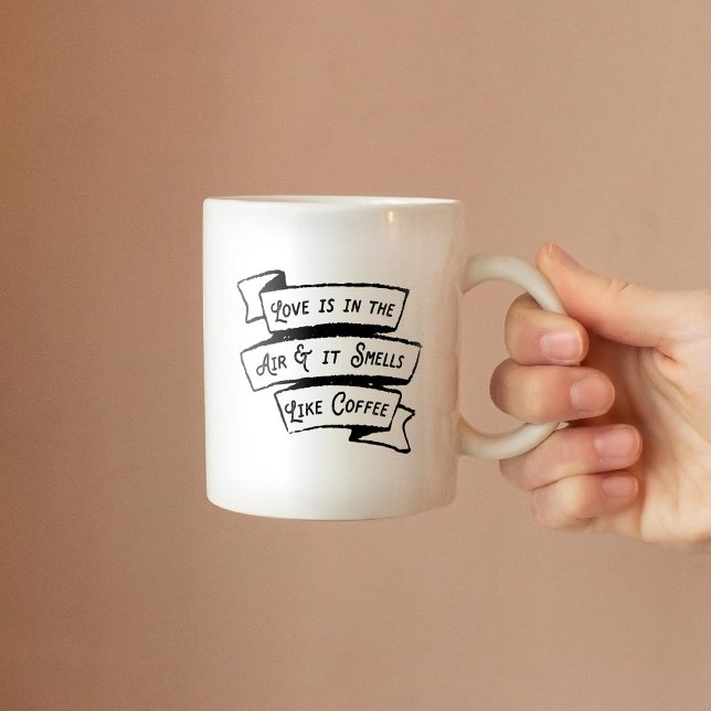 Love is in the Air and it Smells Like Coffee Funny Coffee Mug (Creator Uploaded)