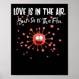 Love Is In The Air But So Is The Flu Valentine Poster